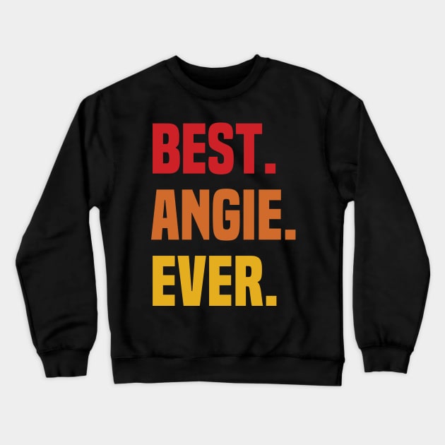 BEST ANGIE EVER ,ANGIE NAME Crewneck Sweatshirt by GRADEANT Store